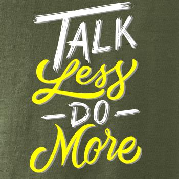 Talk Less Do More