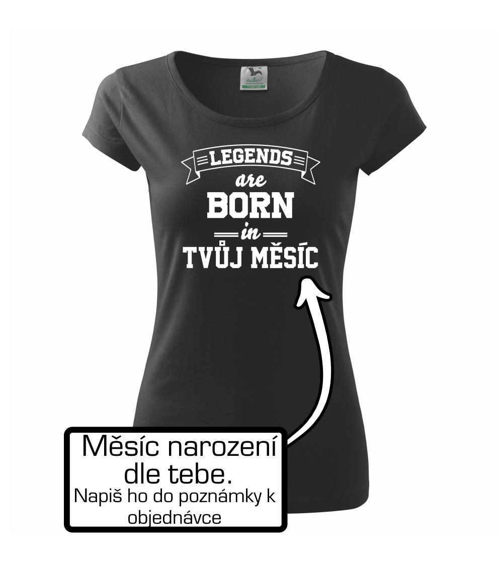 Legends are born in (Tvoj mesiac narodenia) Legends are born in (Tvoj mesiac narodenia)