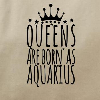 Queens are born as Aquarius - Vodnár
