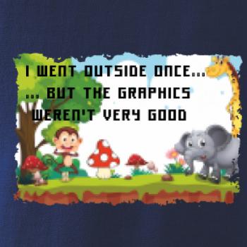 I went outside once...