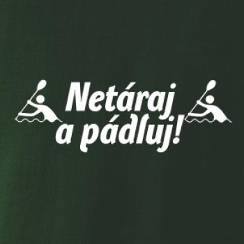 Netáraj a pádluj