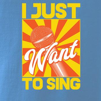 I Just Want to Sing