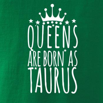 Queens are born as Taurus - Býk Queens are born as Taurus - Býk