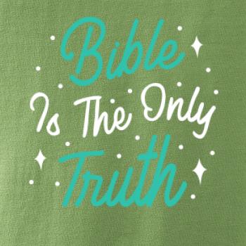 Bible is the only truth