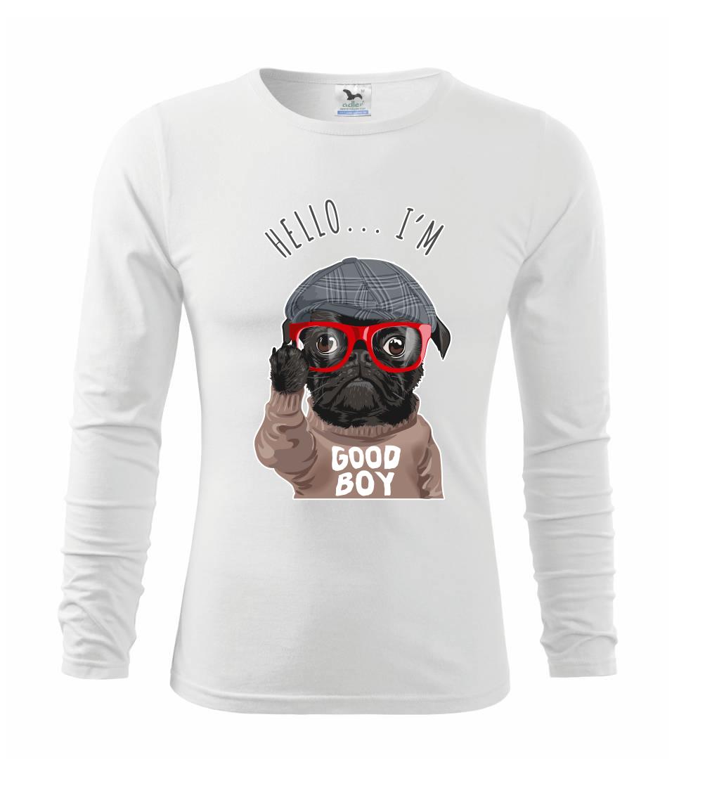 Mops na tričku - Mops - Hello I'm Good boy - Tričko detské Long Sleeve