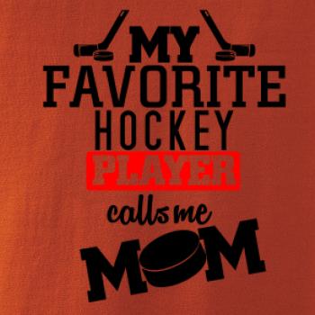 My favorite hockey player calls me DAD / MOM My favorite hockey player calls me DAD / MOM