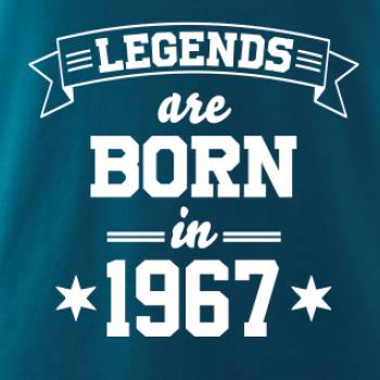 Legends are born in 1967 Legends are born in 1967