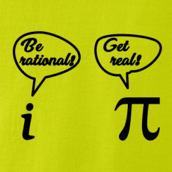 Be rational! Get real!