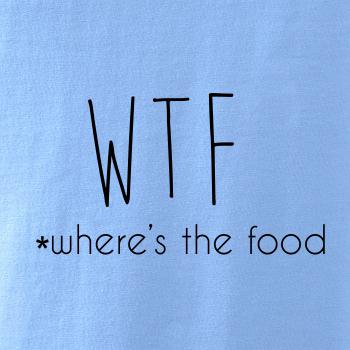 WTF-where's the food WTF-where's the food