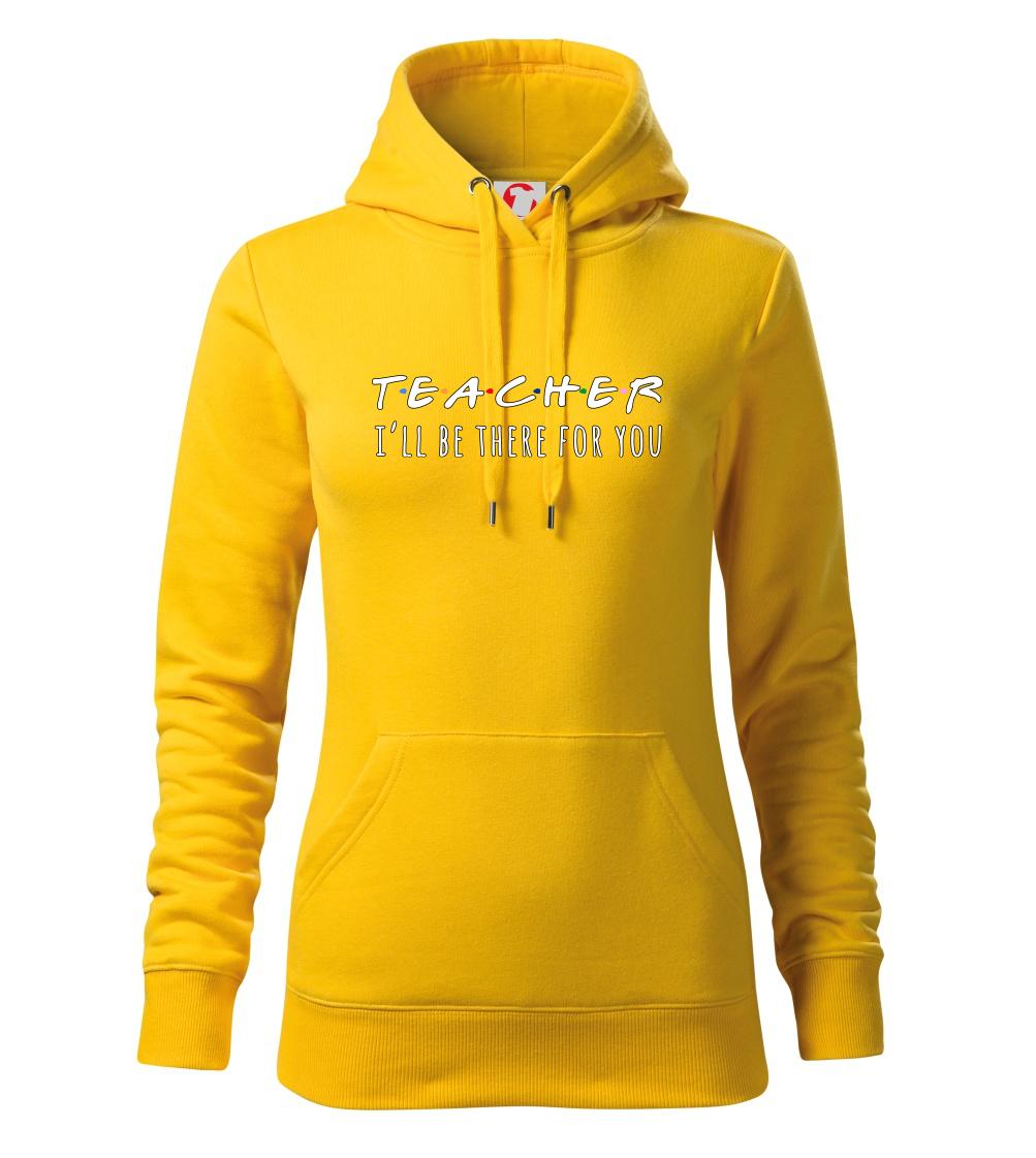 Teacher i'll be there for you Teacher i'll be there for you