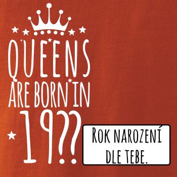 Queens are born in (vlastný nápis - rok narodenia)