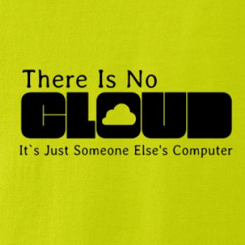 There Is No Cloud Its Just Someone Else's Computer