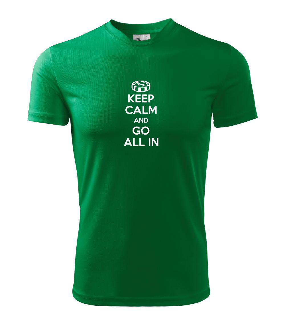 Keep calm and go all in Keep calm and go all in