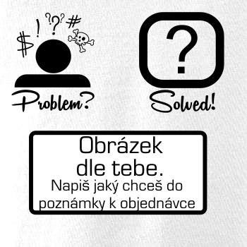 Problem? Solved! - Vlastný obrázok