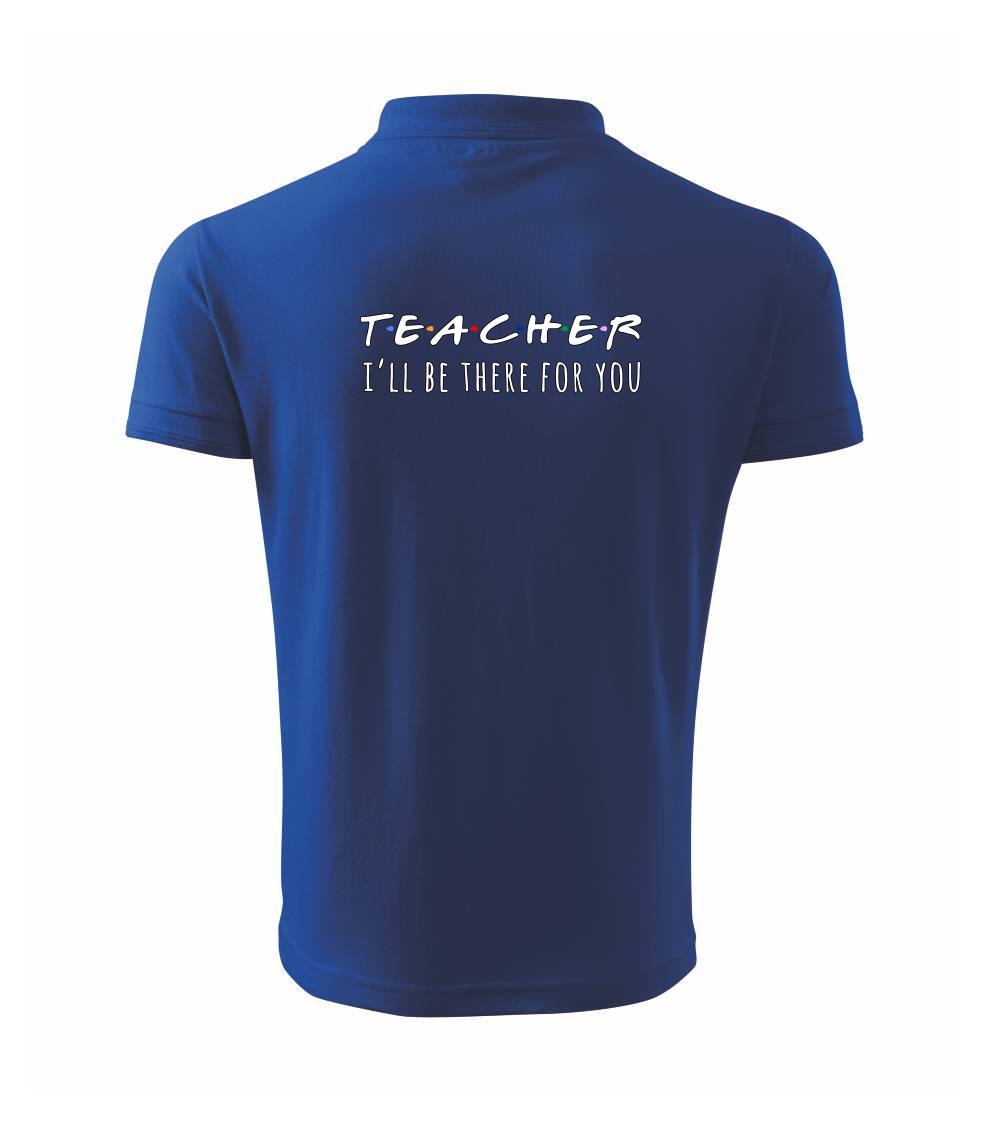 Teacher i'll be there for you Teacher i'll be there for you
