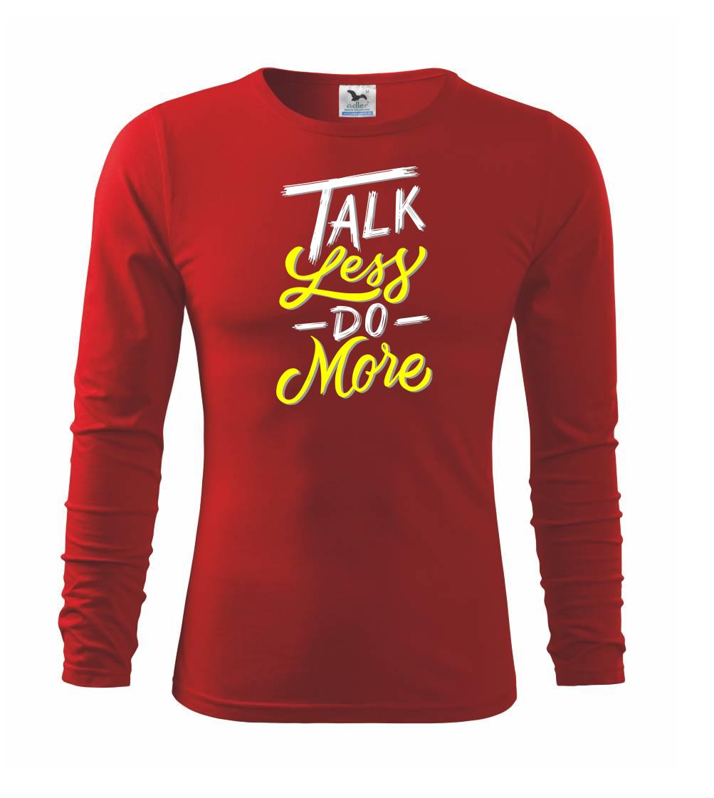 Ostatné nápisy - Talk Less Do More - Tričko detské Long Sleeve