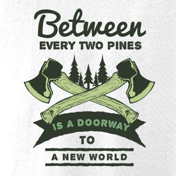 Between every two pines