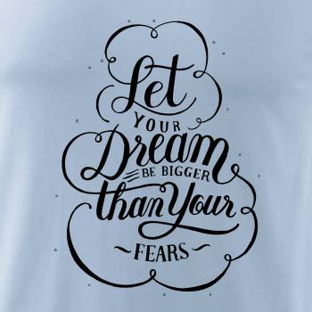 Let your dream bigger Let your dream bigger