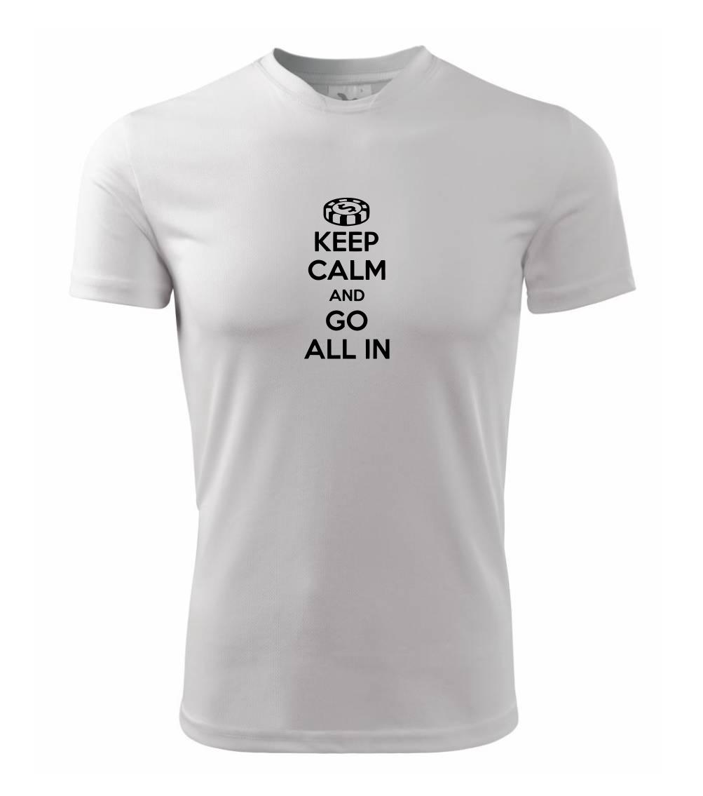 Keep calm and go all in Keep calm and go all in