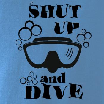 Shut up and dive Shut up and dive