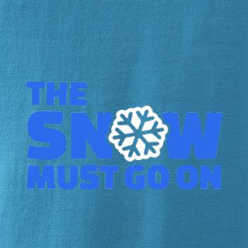 Snow must go on Snow must go on