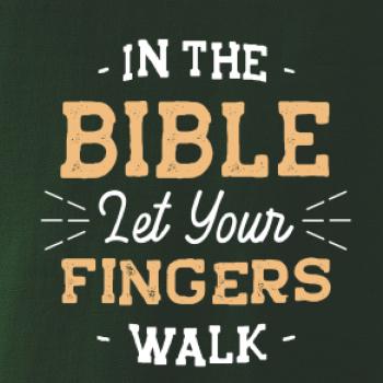 In the Bible let your fingers walk