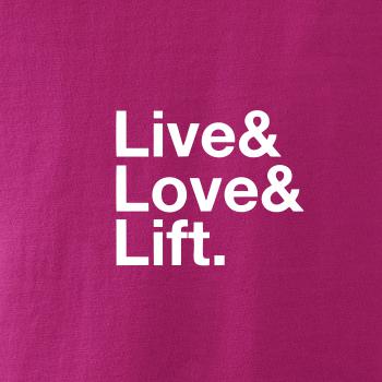 Live, love, lift