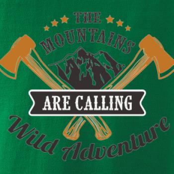 The mountains are calling wild adventure