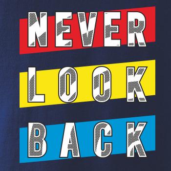 Never look back Never look back