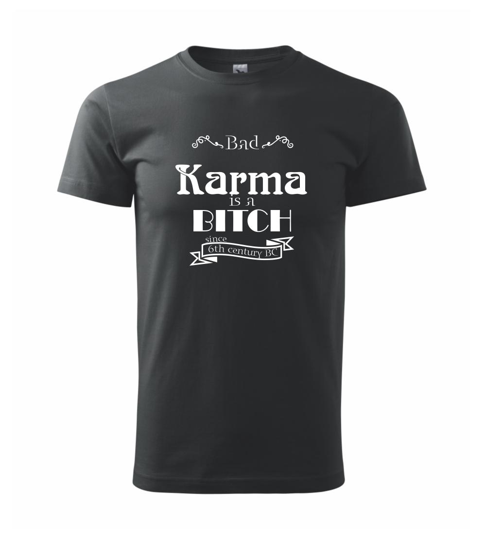 Bad Karma is a Bitch Bad Karma is a Bitch