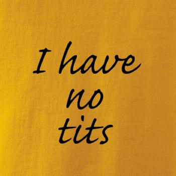 I have no tits