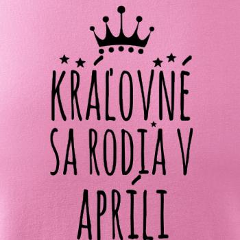 Kráľovné sa rodia v apríli