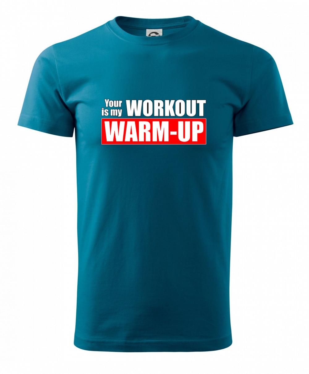 Your workout is my warm up Your workout is my warm up