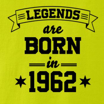 Legends are born in 1962 Legends are born in 1962