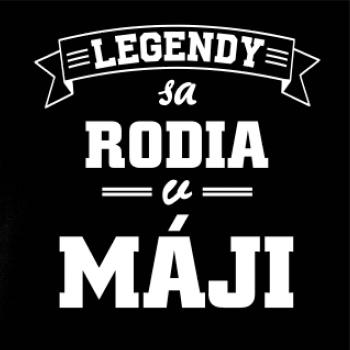 Legendy sa rodia v máji