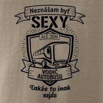 Neznášam byť sexy  - vodič autobusu, vodička autobusu Neznášam byť sexy  - vodič autobusu, vodička autobusu
