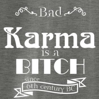Bad Karma is a Bitch