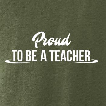 Proud to be a teacher Proud to be a teacher
