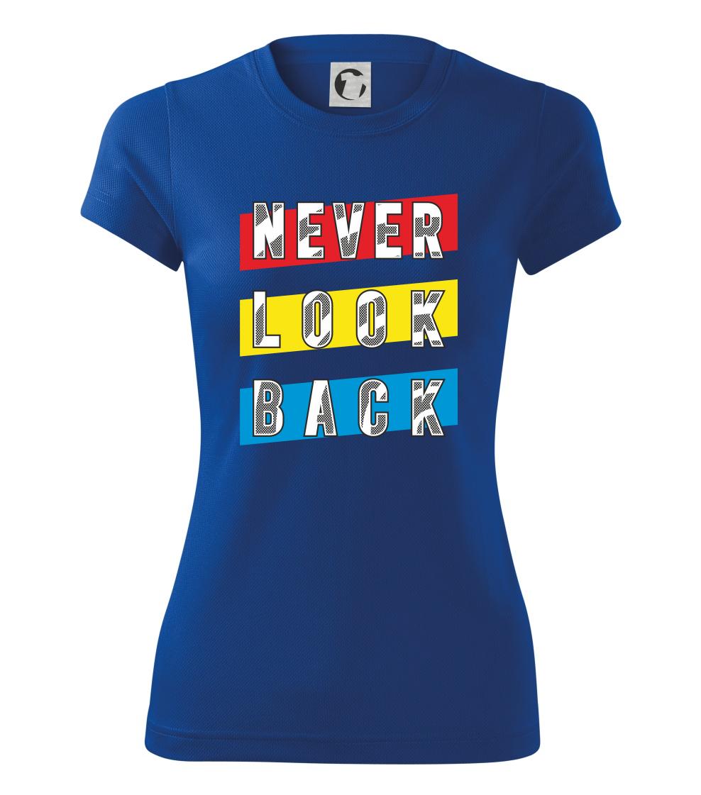 Never look back Never look back