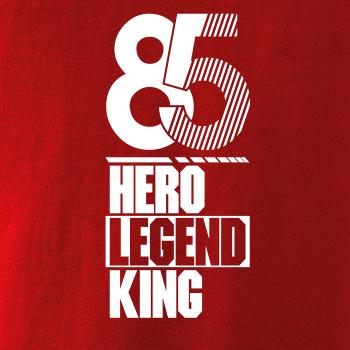 Hero, Legend, King x Queen 1985