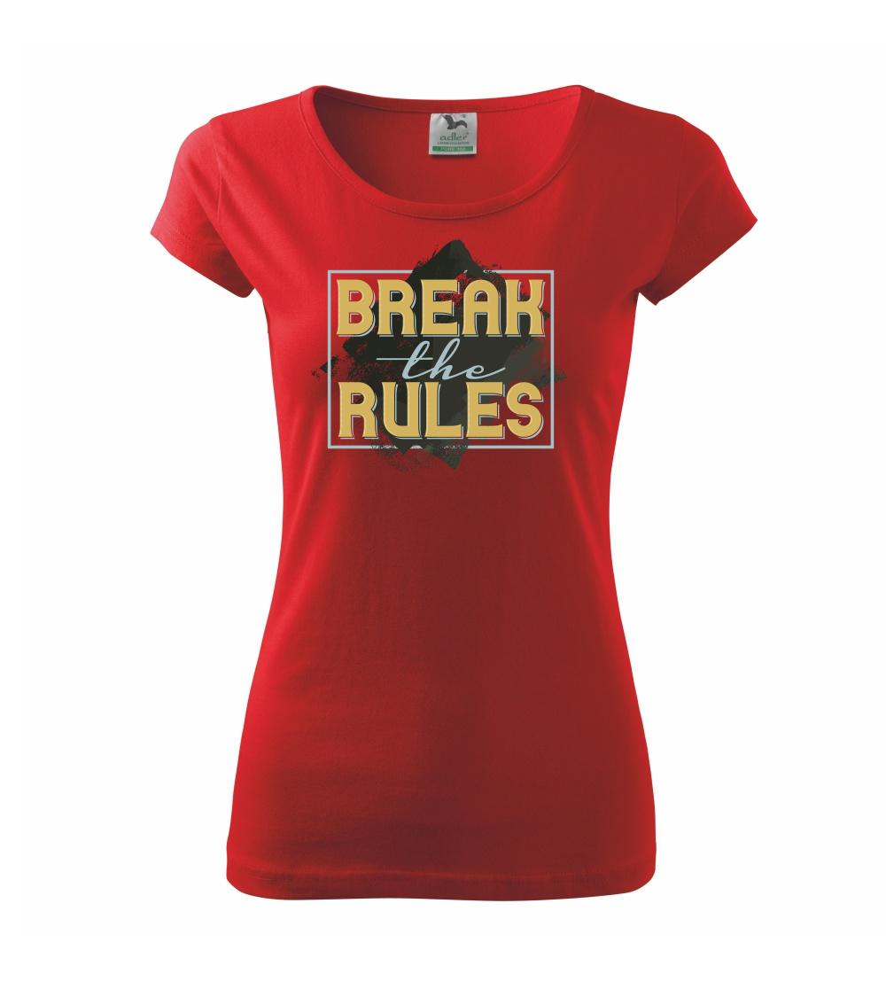 Tričká na párty - Break the rules - Dámske tričko Pure