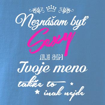 Neznášam byť sexy - Vlastné meno