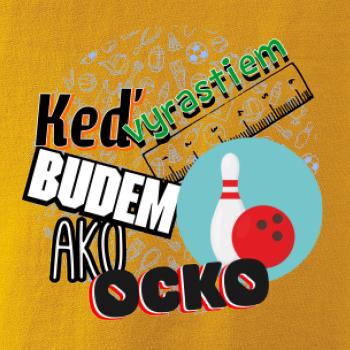 Keď vyrastiem budem ako ocko bowling