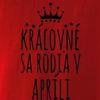 Kráľovné sa rodia v apríli