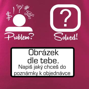 Problem? Solved! - Vlastný obrázok