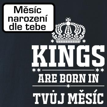 Kings are born in (vlastný nápis mesiac narodenia)