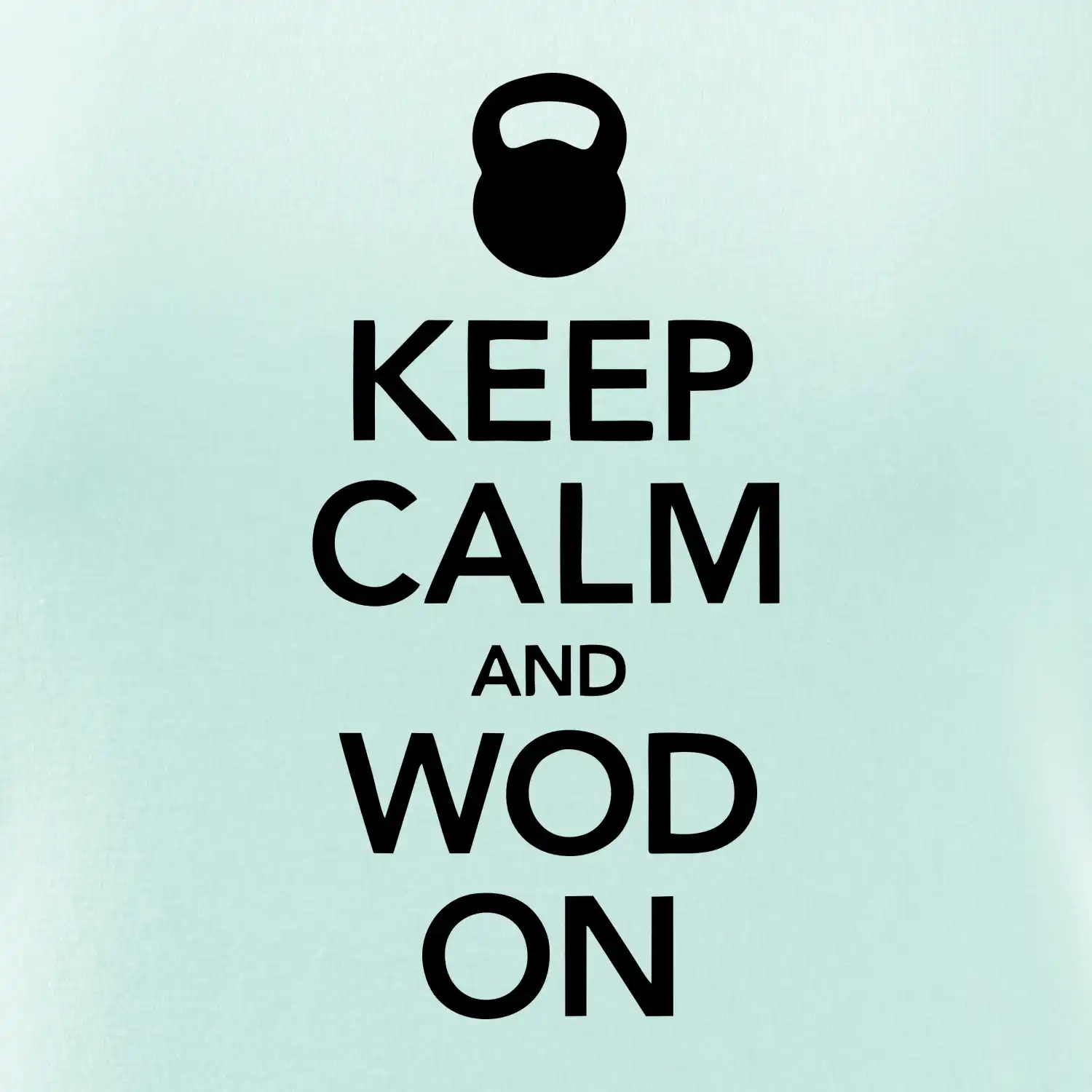 Keep calm and wod on