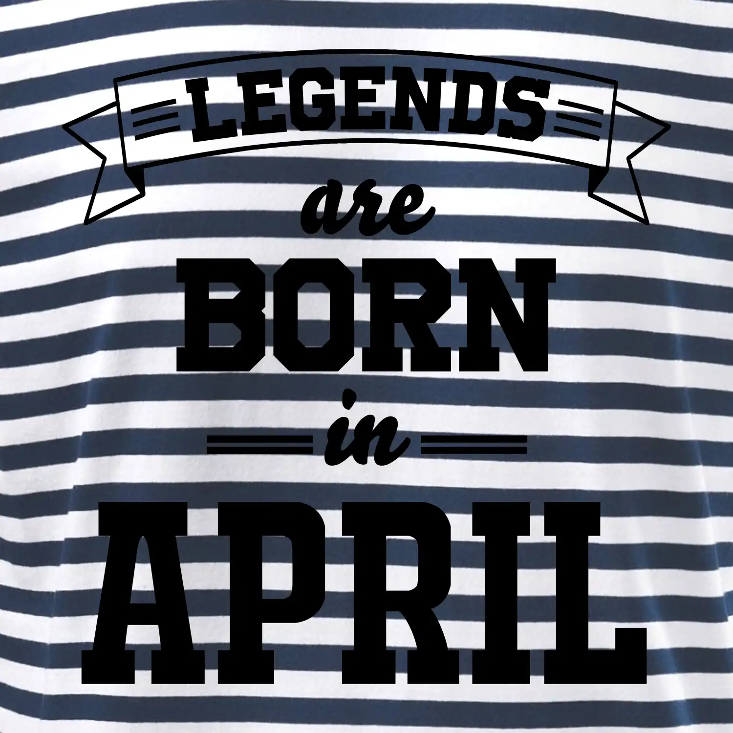 Legends are born in April