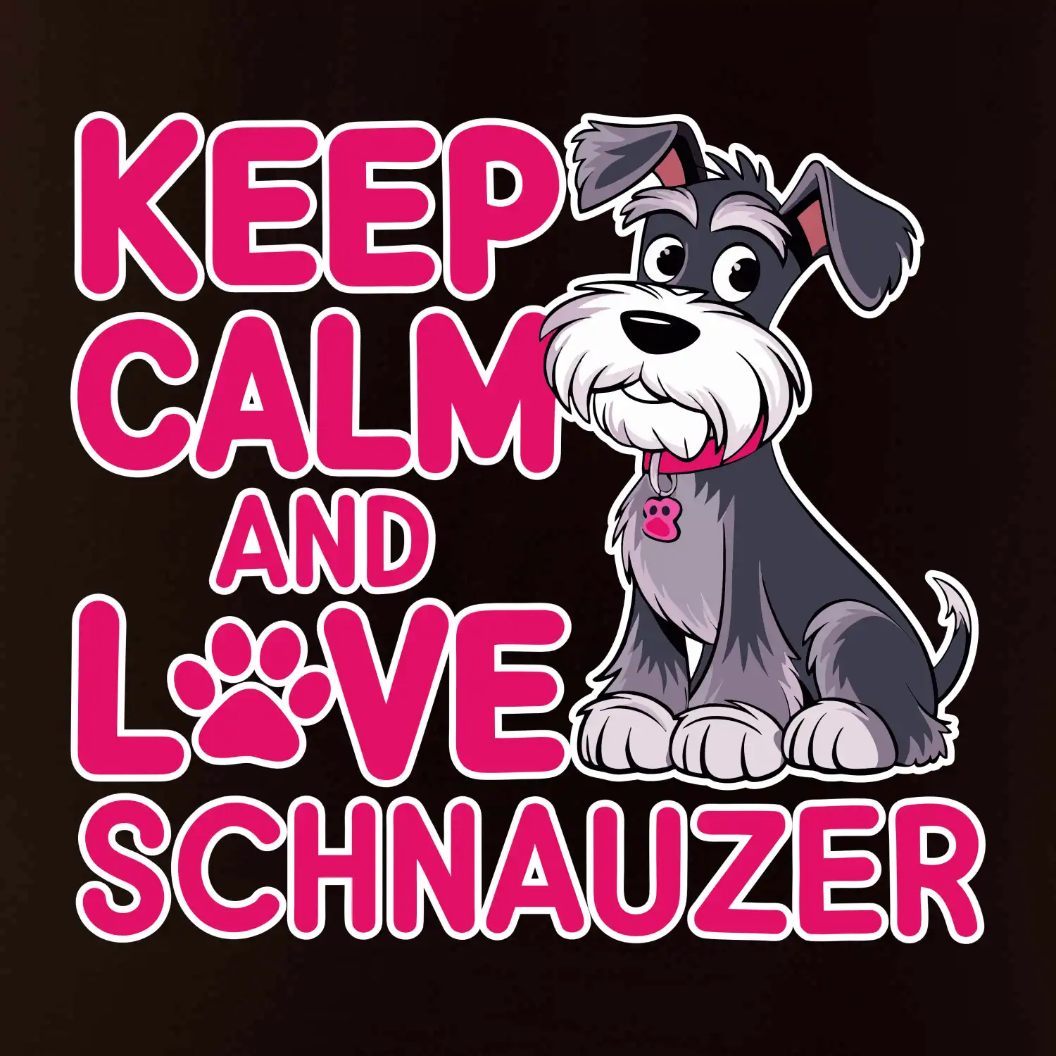 Keep calm and love Schnauzer