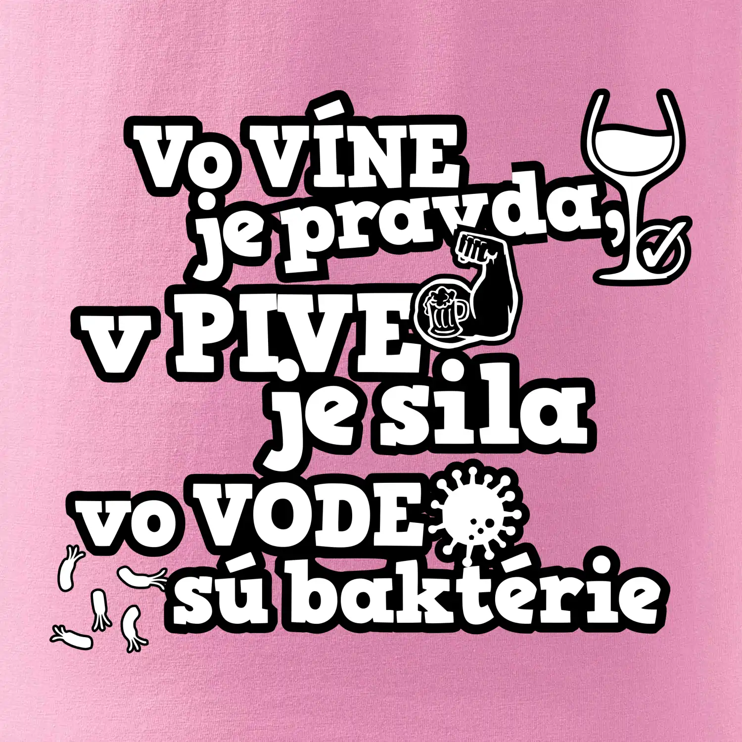Vo víne je pravda, v pive je sila, vo vode sú baktérie